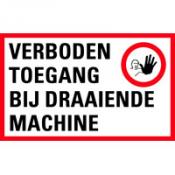 Verboden toegang bij draaiende machine Verboden toegang bij draaiende machine
